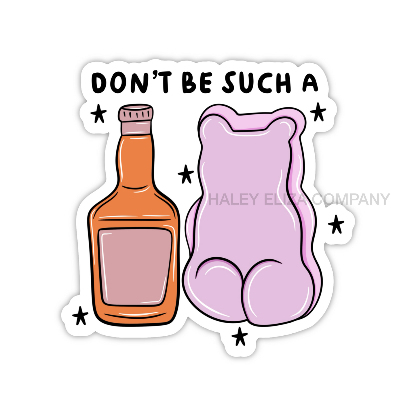 DONT BE SUCH A STICKER - 2.96x3”