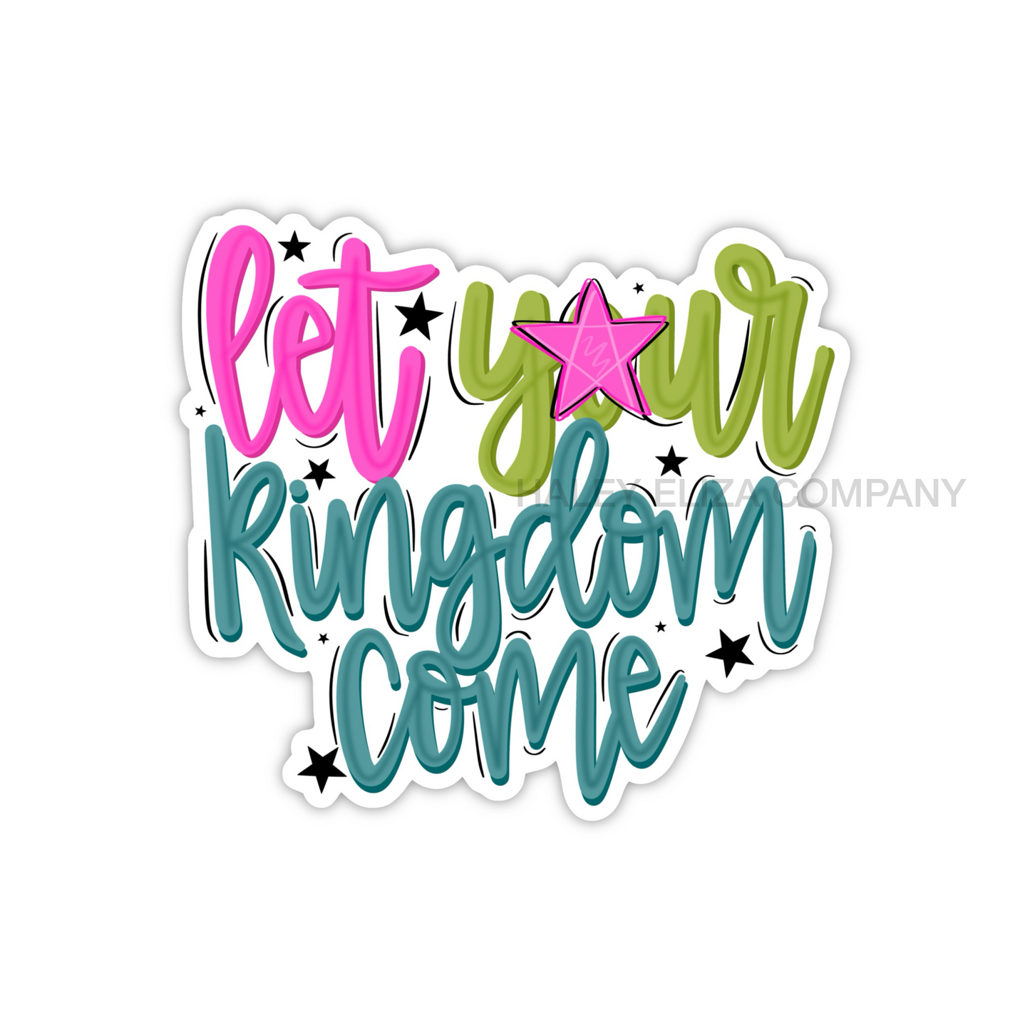 LET YOUR KINGDOM COME STICKER - 3x2.74”